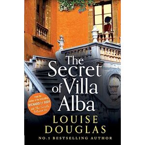 Douglas, Louise The Secret of Villa Alba: The beautifully written, page-turning novel from NUMBER 1 BESTSELLER Louise Douglas Douglas, Louise The Secret of Villa Alba: The beautifully written, page-turning novel from NUMBER 1 BESTSELLER Louise Douglas