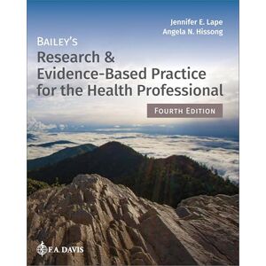 Jennifer E. Lape Bailey's Research & Evidence-Based Practice for the Health Professional Jennifer E. Lape Bailey's Research & Evidence-Based Practice for the Health Professional