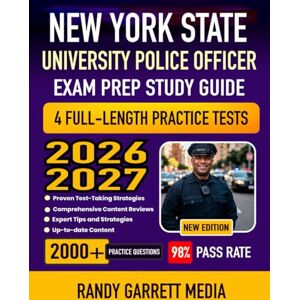 MEDIA, RANDY GARRETT New York State University Police Officer Exam Prep Study Guide 2026-2027: Comprehensive Review, 4 Full-Length Practice Tests, Proven Test-Taking Strategies, and Detailed Answer Explanations MEDIA, RANDY GARRETT New York State University Police Officer Exam Prep Study Guide 2026-2027: Comprehensive Review, 4 Full-Length Practice Tests, Proven Test-Taking Strategies, and Detailed Answer Explanations