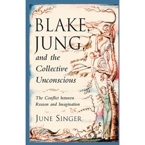 Singer, June K. Blake, Jung and the Collective Unconscious: The Conflict Between Reason and Imagination (Jung on the Hudson Books) Singer, June K. Blake, Jung and the Collective Unconscious: The Conflict Between Reason and Imagination (Jung on the Hudson Books)
