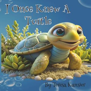 Kansier, TL I Once Knew A Turtle: Take a slow stroll with a little turtle who dreams of running fast, climbing tall, and doing it all! Kansier, TL I Once Knew A Turtle: Take a slow stroll with a little turtle who dreams of running fast, climbing tall, and doing it all!