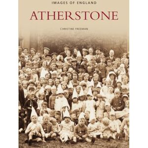 Freeman, Christine Atherstone (Images of England) Freeman, Christine Atherstone (Images of England)