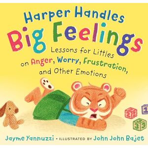 Yannuzzi, Jayme Harper Handles Big Feelings: Lessons for Littles on Anger, Worry, Frustration, and Other Emotions Yannuzzi, Jayme Harper Handles Big Feelings: Lessons for Littles on Anger, Worry, Frustration, and Other Emotions
