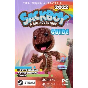 Shields, Prof. Raymond Sackboy: A Big Adventure Complete Guide 2022: Best Tips, Tricks and Strategies to Become a Pro Player Shields, Prof. Raymond Sackboy: A Big Adventure Complete Guide 2022: Best Tips, Tricks and Strategies to Become a Pro Player