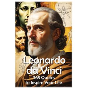 Hemmatkhah Kalibar, Farhad Leonardo da Vinci: 365 Quotes to Inspire Your Life (Lessons for Life) Hemmatkhah Kalibar, Farhad Leonardo da Vinci: 365 Quotes to Inspire Your Life (Lessons for Life)