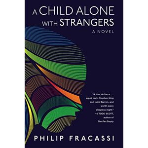 Fracassi, Philip A Child Alone with Strangers: A Novel Fracassi, Philip A Child Alone with Strangers: A Novel