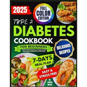 REEVES, DR. JESSICA TYPE 2 DIABETES COOKBOOK 2025: Simple, Healthy Recipes to Manage Blood Sugar and Boost Your Well Being REEVES, DR. JESSICA TYPE 2 DIABETES COOKBOOK 2025: Simple, Healthy Recipes to Manage Blood Sugar and Boost Your Well Being