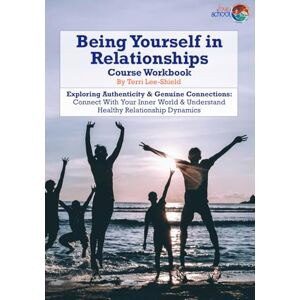 Lee Being Yourself in Relationships: Exploring Authenticity & Genuine Connections: Connect With Your Inner World & Understand Healthy Relationship ... UK Workbooks & Printed Support Documents) Lee Being Yourself in Relationships: Exploring Authenticity & Genuine Connections: Connect With Your Inner World & Understand Healthy Relationship ... UK Workbooks & Printed Support Documents)