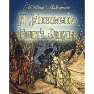 Shakespeare, William A Midsummer Night's Dream (Illustrated) Shakespeare, William A Midsummer Night's Dream (Illustrated)