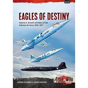 Shabbir, Usman Eagles of Destiny Volume 2: Growth and Wars of the Pakistani Air Force 1956-1971: 39 (Asia@War) Shabbir, Usman Eagles of Destiny Volume 2: Growth and Wars of the Pakistani Air Force 1956-1971: 39 (Asia@War)