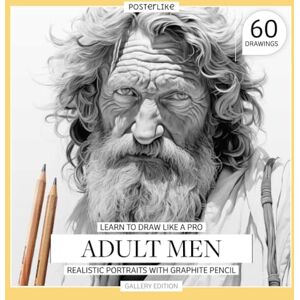 Editions, Posterlike Learn to Draw Like a Pro. Adult Men. Realistic Portraits with Graphite Pencil: Faces weathered by time (Art in Your Hands: Drawing and Color in Realistic Portraits) Editions, Posterlike Learn to Draw Like a Pro. Adult Men. Realistic Portraits with Graphite Pencil: Faces weathered by time (Art in Your Hands: Drawing and Color in Realistic Portraits)