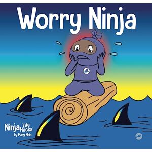 Nhin, Mary Worry Ninja: A Children's Book About Managing Your Worries and Anxiety: 34 (Ninja Life Hacks) Nhin, Mary Worry Ninja: A Children's Book About Managing Your Worries and Anxiety: 34 (Ninja Life Hacks)