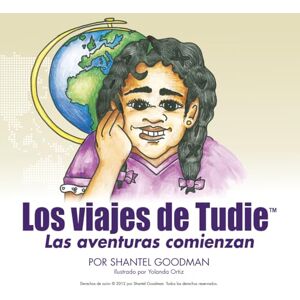 Goodman, Shantel Los viajes de Tudie™: Las aventuras comienzan (Tudie’s Travels™) Goodman, Shantel Los viajes de Tudie™: Las aventuras comienzan (Tudie’s Travels™)
