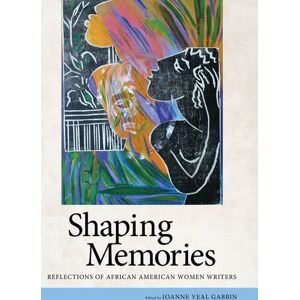 University Press of Mississippi Shaping Memories: Reflections of African American Women Writers University Press of Mississippi Shaping Memories: Reflections of African American Women Writers