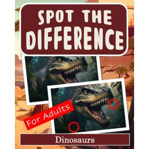Harris, Drew Spot the Difference Book for Adults Dinosaurs: Difficult Image Puzzles for Adults Harris, Drew Spot the Difference Book for Adults Dinosaurs: Difficult Image Puzzles for Adults