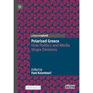 Polarised Greece: How Politics and Media Shape Divisions Polarised Greece: How Politics and Media Shape Divisions