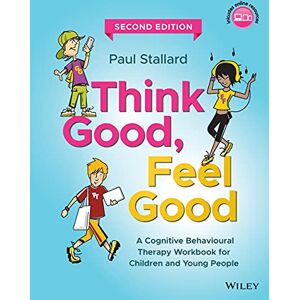Stallard, Paul Think Good, Feel Good: A Cognitive Behavioural Therapy Workbook for Children and Young People Stallard, Paul Think Good, Feel Good: A Cognitive Behavioural Therapy Workbook for Children and Young People