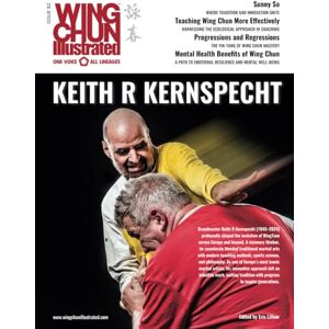 Lilleør, Eric Wing Chun Illustrated Issue 82 (February 2025): Featuring Sifu Keith R Kernspecht: A Martial Arts Magazine Dedicated to Chinese Kung Fu Boxing for ... and Health (Wing Chun Illustrated Magazine) Lilleør, Eric Wing Chun Illustrated Issue 82 (February 2025): Featuring Sifu Keith R Kernspecht: A Martial Arts Magazine Dedicated to Chinese Kung Fu Boxing for ... and Health (Wing Chun Illustrated Magazine)