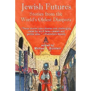 Jewish Futures: Science Fiction from the World's Oldest Diaspora Jewish Futures: Science Fiction from the World's Oldest Diaspora