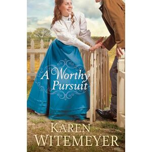 Witemeyer, Karen A Worthy Pursuit Witemeyer, Karen A Worthy Pursuit