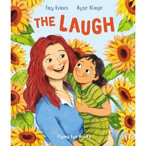 Fay Evans The Laugh: A picture book about love, laughter and loss Fay Evans The Laugh: A picture book about love, laughter and loss