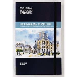 Bower, Stephanie Understanding Perspective (The Urban Sketching Handbook): Easy Techniques for Mastering Perspective Drawing on Location: 4 (Urban Sketching Handbooks) Bower, Stephanie Understanding Perspective (The Urban Sketching Handbook): Easy Techniques for Mastering Perspective Drawing on Location: 4 (Urban Sketching Handbooks)