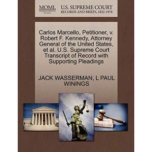 Wasserman, Jack Carlos Marcello, Petitioner, V. Robert F. Kennedy, Attorney General of the United States, et al. U.S. Supreme Court Transcript of Record with Supporting Pleadings Wasserman, Jack Carlos Marcello, Petitioner, V. Robert F. Kennedy, Attorney General of the United States, et al. U.S. Supreme Court Transcript of Record with Supporting Pleadings
