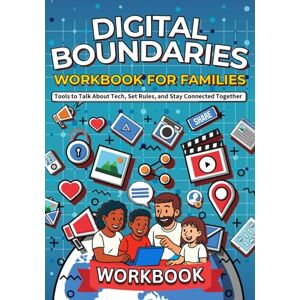 Press, Dfour Digital Boundaries Workbook for Families: A Guided Tool to Talk About Technology, Set Rules, and Build Healthy Screen Habits Together Press, Dfour Digital Boundaries Workbook for Families: A Guided Tool to Talk About Technology, Set Rules, and Build Healthy Screen Habits Together