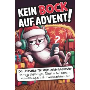 Nagel, Anna Kein Bock auf Advent! Der ultimative Teenager-Adventskalender: 24 Tage Challenges, Rätsel & Fun Facts – Mitmach-Spaß statt Weihnachtsstress! Nagel, Anna Kein Bock auf Advent! Der ultimative Teenager-Adventskalender: 24 Tage Challenges, Rätsel & Fun Facts – Mitmach-Spaß statt Weihnachtsstress!