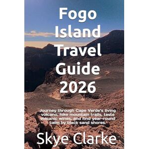 Clarke, Skye Fogo Island Travel Guide 2026: Journey through Cape Verde’s living volcano, hike mountain trails, taste volcanic wines, and find year-round calm by black sand shores. Clarke, Skye Fogo Island Travel Guide 2026: Journey through Cape Verde’s living volcano, hike mountain trails, taste volcanic wines, and find year-round calm by black sand shores.