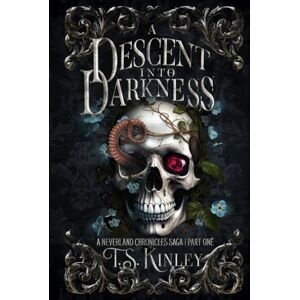 Kinley, T.S. A Descent Into Darkness: A Neverland Chronicles Saga Part 1 Kinley, T.S. A Descent Into Darkness: A Neverland Chronicles Saga Part 1