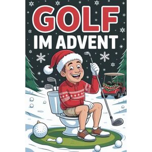 Becker Golf im Advent: Der Golf-Adventskalender mit skurrilen Fakten, legendären Ausreden und überraschenden Wahrheiten – das ideale Golf-Geschenk Becker Golf im Advent: Der Golf-Adventskalender mit skurrilen Fakten, legendären Ausreden und überraschenden Wahrheiten – das ideale Golf-Geschenk