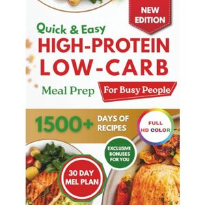 KELLEY, CECILIA Quick & Easy High-Protein, Low-Carb Meal Prep for Busy People: Stay in Shape, Boost Energy, and Save Time with Smart, Stress free Meals, Perfect for Busy Professionals, Students, and Parents KELLEY, CECILIA Quick & Easy High-Protein, Low-Carb Meal Prep for Busy People: Stay in Shape, Boost Energy, and Save Time with Smart, Stress free Meals, Perfect for Busy Professionals, Students, and Parents