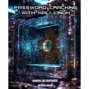 Dieterle, Daniel W Password Cracking with Kali Linux Dieterle, Daniel W Password Cracking with Kali Linux