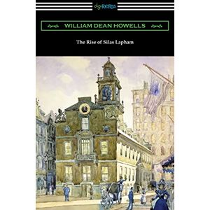 Howells, William Dean The Rise of Silas Lapham Howells, William Dean The Rise of Silas Lapham