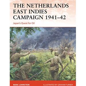 Lohnstein, Dr Marc The Netherlands East Indies Campaign 1941–42: Japan's Quest for Oil: 364 Lohnstein, Dr Marc The Netherlands East Indies Campaign 1941–42: Japan's Quest for Oil: 364