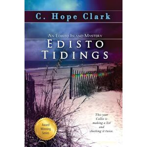 Clark, C Hope Edisto Tidings: Book 6 in the Edisto Island Mysteries Clark, C Hope Edisto Tidings: Book 6 in the Edisto Island Mysteries