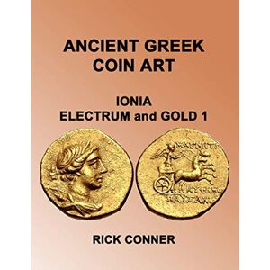 Conner, Rick Ancient Greek Coin Art Ionia Electrum and Gold 1 Conner, Rick Ancient Greek Coin Art Ionia Electrum and Gold 1
