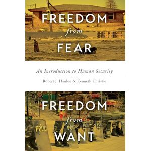 Hanlon, Robert J. Freedom from Fear, Freedom from Want: An Introduction to Human Security Hanlon, Robert J. Freedom from Fear, Freedom from Want: An Introduction to Human Security