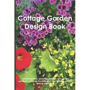 Ahead Cottage Garden Design Book: Planner, Scheduler & Log book to plan and track Your English Cottage Garden, Seasonal, Monthly and Weekly Gardening ... Or Home Farm. Plant & Seed Trackers Ahead Cottage Garden Design Book: Planner, Scheduler & Log book to plan and track Your English Cottage Garden, Seasonal, Monthly and Weekly Gardening ... Or Home Farm. Plant & Seed Trackers