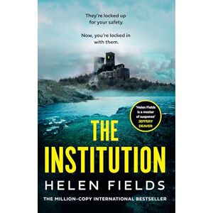 Fields, Helen The Institution: Get hooked on a gasp-inducing locked room thriller that readers don’t want to leave, from the million-copy bestselling author Fields, Helen The Institution: Get hooked on a gasp-inducing locked room thriller that readers don’t want to leave, from the million-copy bestselling author