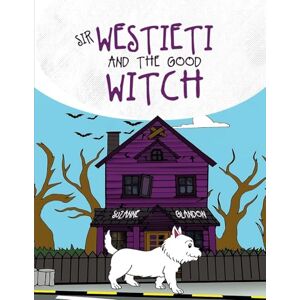 Glandon, Suzanne Sir Westieti and The Good Witch Glandon, Suzanne Sir Westieti and The Good Witch