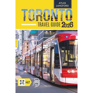 Langford, Atlas Toronto Travel Guide: Where to Go, What to See, and How to Make It Count (Full Color Version) Langford, Atlas Toronto Travel Guide: Where to Go, What to See, and How to Make It Count (Full Color Version)