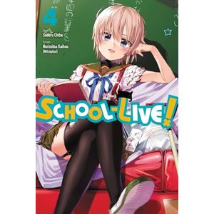 Kaihou, Norimitsu School-Live!, Vol. 4: Volume 4 (SCHOOL LIVE GN) Kaihou, Norimitsu School-Live!, Vol. 4: Volume 4 (SCHOOL LIVE GN)