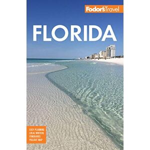 Fodor's Travel Guides Fodor's Florida: 1 (Full-color Travel Guide) Fodor's Travel Guides Fodor's Florida: 1 (Full-color Travel Guide)