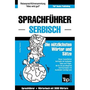 Taranov, Andrey Sprachführer Deutsch-Serbisch und thematischer Wortschatz mit 3000 Wörtern: 256 (German Collection) Taranov, Andrey Sprachführer Deutsch-Serbisch und thematischer Wortschatz mit 3000 Wörtern: 256 (German Collection)