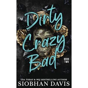 Davis, Siobhan Dirty Crazy Bad (Hardcover): Dirty Crazy Bad Duet Book 2 Davis, Siobhan Dirty Crazy Bad (Hardcover): Dirty Crazy Bad Duet Book 2