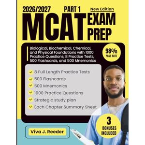 Reeder, Viva J. MCAT EXAM PREP 2026-2027: PART 1: Biological, Biochemical, Chemical, and Physical Foundations with 1000 Practice Questions, 8 Full Length Practice Tests, 500 Flashcards, and 500 Mnemonics Reeder, Viva J. MCAT EXAM PREP 2026-2027: PART 1: Biological, Biochemical, Chemical, and Physical Foundations with 1000 Practice Questions, 8 Full Length Practice Tests, 500 Flashcards, and 500 Mnemonics