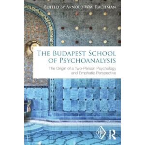 The Budapest School of Psychoanalysis: The Origin of a Two-Person Psychology and Emphatic Perspective (Psychoanalytic Inquiry Book Series) The Budapest School of Psychoanalysis: The Origin of a Two-Person Psychology and Emphatic Perspective (Psychoanalytic Inquiry Book Series)