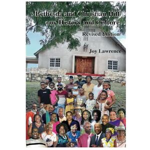 Lawrence, Joy Bethesda and Christian Hill: our History & Culture, Revised Edition Lawrence, Joy Bethesda and Christian Hill: our History & Culture, Revised Edition